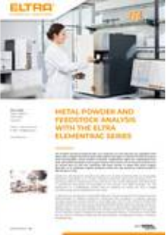 METAL POWDER AND FEEDSTOCK ANALYSIS WITH THE ELTRA ELEMENTRAC SERIES